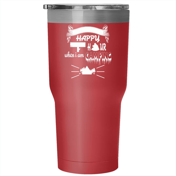 It's Always Happy Hour Tumbler 30 oz Stainless Steel, When I Am Camping Travel Mug