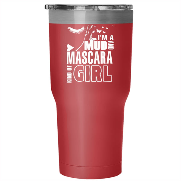 I'm A Mud And Mascara Kind Of Girl Tumbler 30 oz Stainless Steel, Lovely Travel Mug