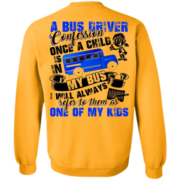 Being A Bus Driver T Shirt, A Bus Driver Confession Once A Child Sweatshirt