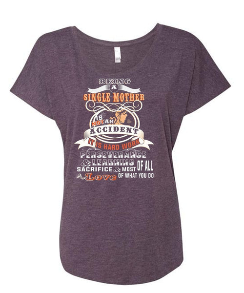 Being A Single Mother Is Not An Accident T Shirt, Loves T Shirt (Ladies' Triblend Dolman Sleeve)