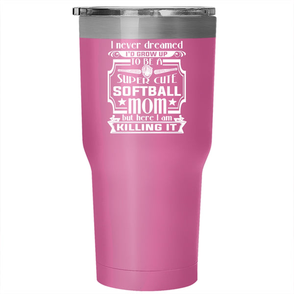 I'd Grow Up To Be A Cute Softball Mom Tumbler 30 oz Stainless Steel, Gift For Mom Travel Mug