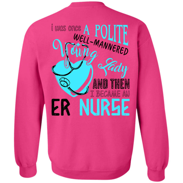 Being A Nurse T Shirt, I Became An ER Nurse Sweatshirt