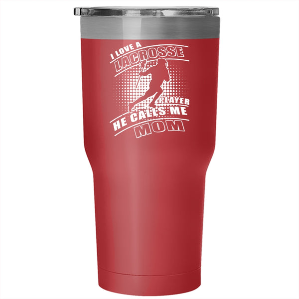 I Love A Lacrosse Player Tumbler 30 oz Stainless Steel, Calls Me Mom Travel Mug