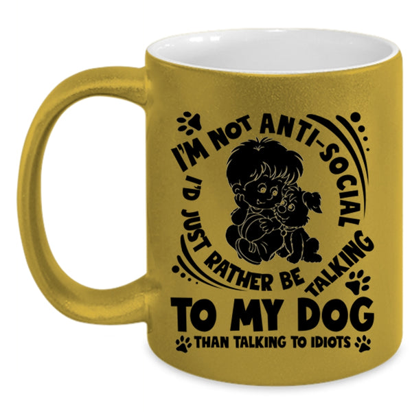 Lovely Dogs Coffee Mug, I'd Just Rather Be Talking To My Dog Accent Mug