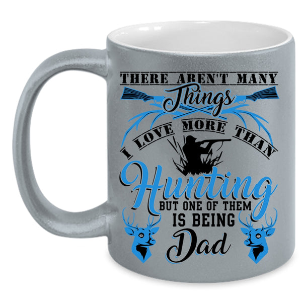 Being Dad Coffee Mug, I Love More Than Hunting Accent Mug