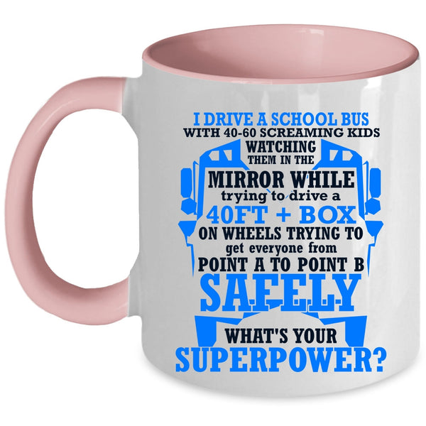 Cute Gift For School Bus Driver Coffee Mug, I Drive A School Bus Accent Mug