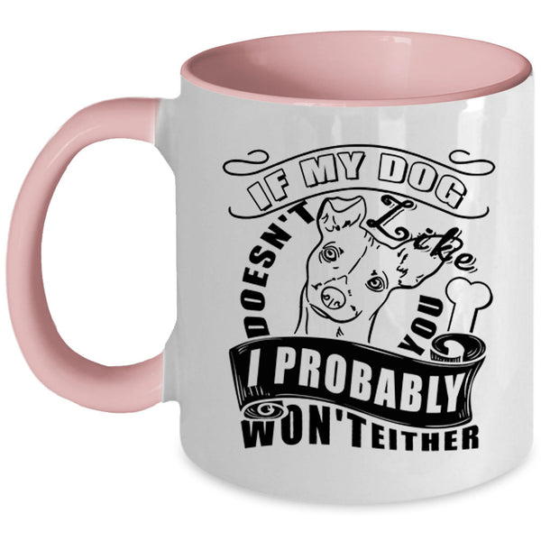 I Probably Won't Either Coffee Mug, If My Dog Doesn't Like You Accent Mug
