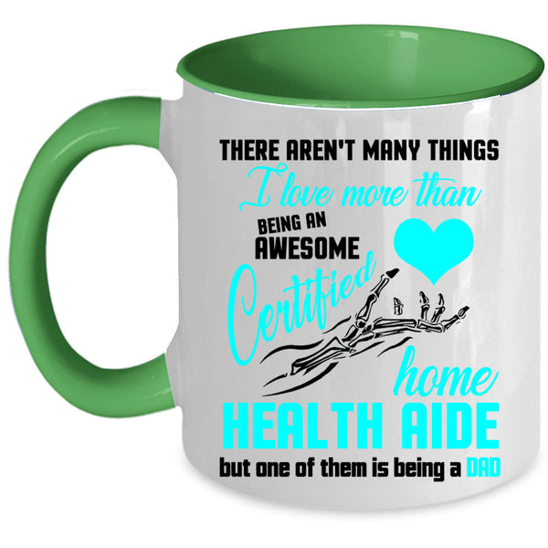 Being A Dad Coffee Mug, Being A Certified Home Health Aide Accent Mug
