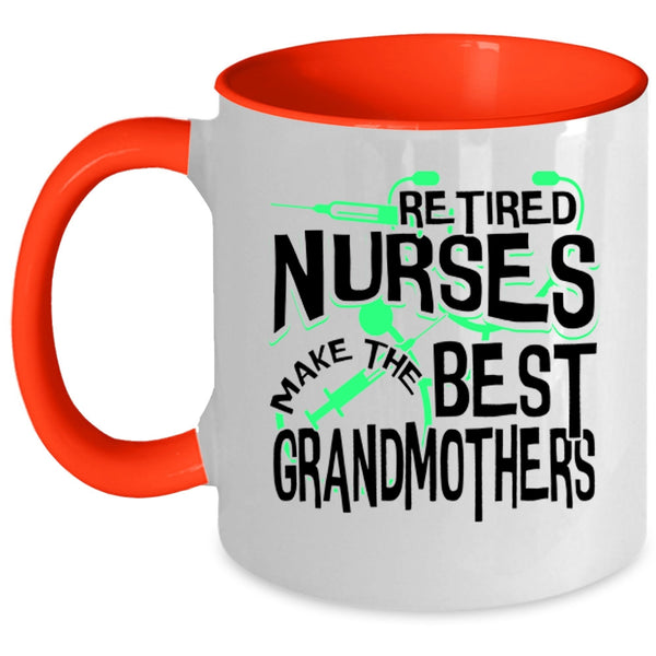Cute Grandma Coffee Mug, Retired Nurses Make The Best Grandmothers Accent Mug