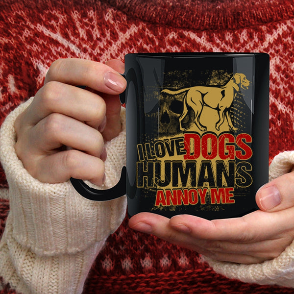 I Love Dogs Humans Annoy Me Coffee Mug, Cool Dog Owner Coffee Cup