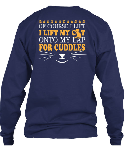 I Lift My Cat Onto My Lap For Cuddles T Shirt, I Love My Life T Shirt