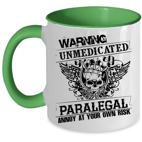 Cool Coffee Mug, Unmedicated Paralegal Annoy At Your Own Risk Accent Mug