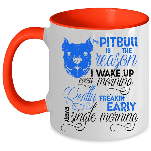 Cute Pit Bull Coffee Mug, My Pitbull Is The Reason I Wake Up Accent Mug