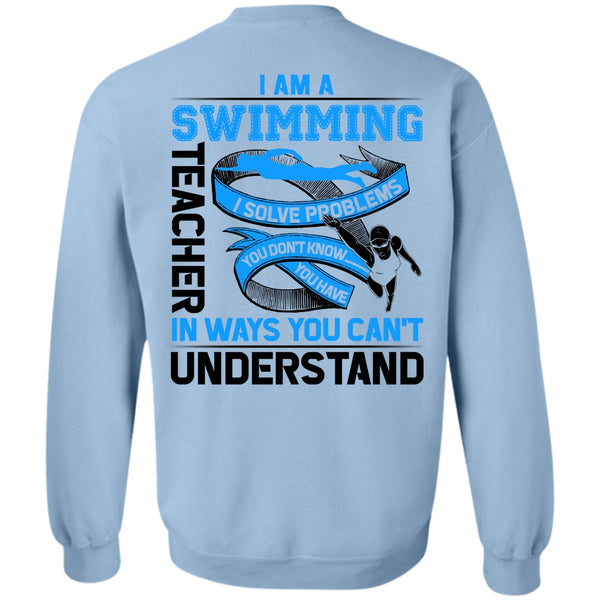 Being A Swimming T Shirt, I Am A Swimming Teacher Sweatshirt