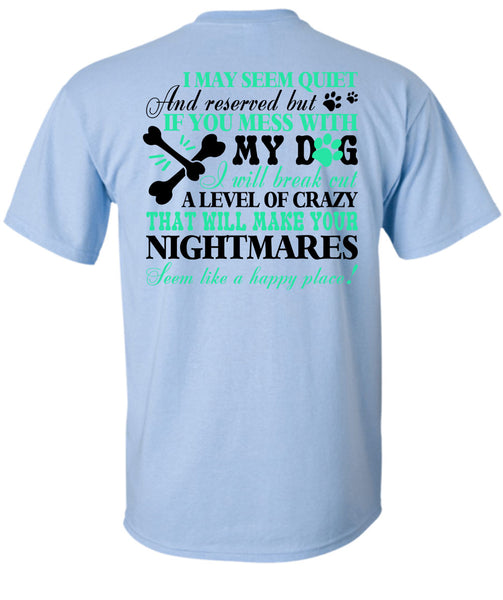 You Mess With My Dog T Shirt, Nightmares T Shirt