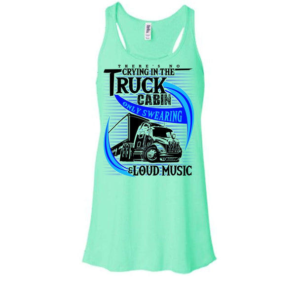 There's No Cry In The Truck Cabin T Shirt, Truck Driver Tank Top