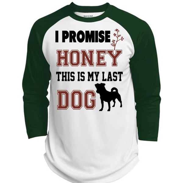 I Promise Honey This Is My Last Dog Shirt, Favorite T Shirt  (Polyester Game Baseball Jersey)