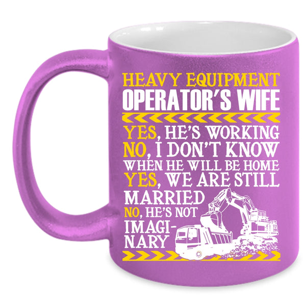 Heavy Equipment Operator's Wife Coffee Mug, Cool Just Married Coffee Cup