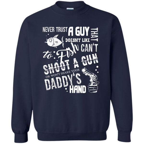 Never Trust A Guy Doesn't Like To Fish T Shirt, I Love Fishing Sweatshirt
