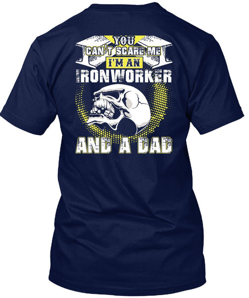Ironworker And A Dad T Shirt, You Can't Scare Me T Shirt
