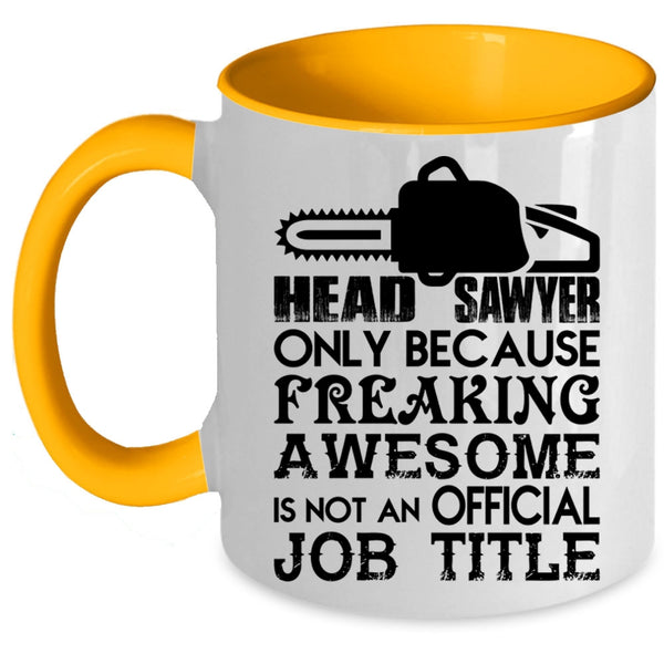Not An Official Job Title Coffee Mug, Head Sawyer Accent Mug
