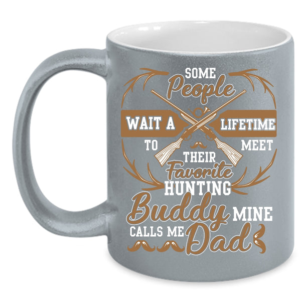 My Favorite Hunting Buddy Coffee Mug, Calls Me Dad Coffee Cup