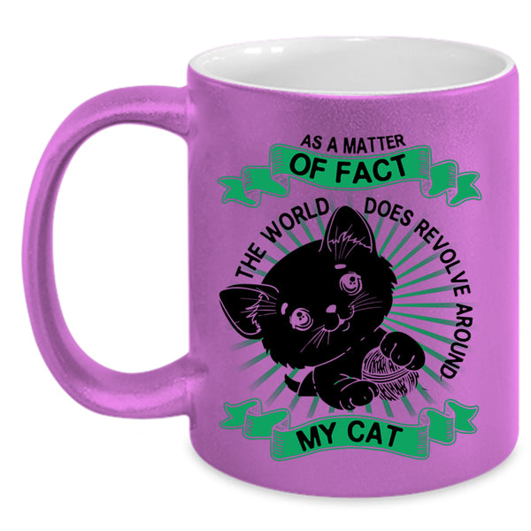 Cute Cats Coffee Mug, The World Does Revolve Around My Cat Accent Mug