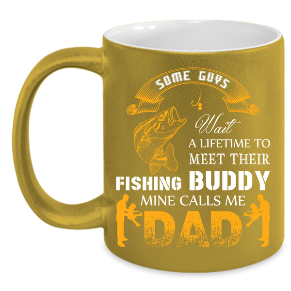 Fishing Buddy Mine Calls Me Dad Cup, Cool Dad Mug, Father Cup