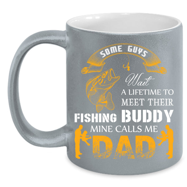 Fishing Buddy Mine Calls Me Dad Cup, Cool Dad Mug, Father Cup
