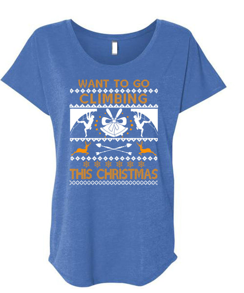 Want To Go Climbing This Christmas T Shirt, Funny Winter T Shirt, Cool Shirt (Ladies' Triblend Dolman Sleeve)