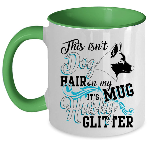 It's Husky Glitter Coffee Mug, This Isn't Dog Hair Accent Mug