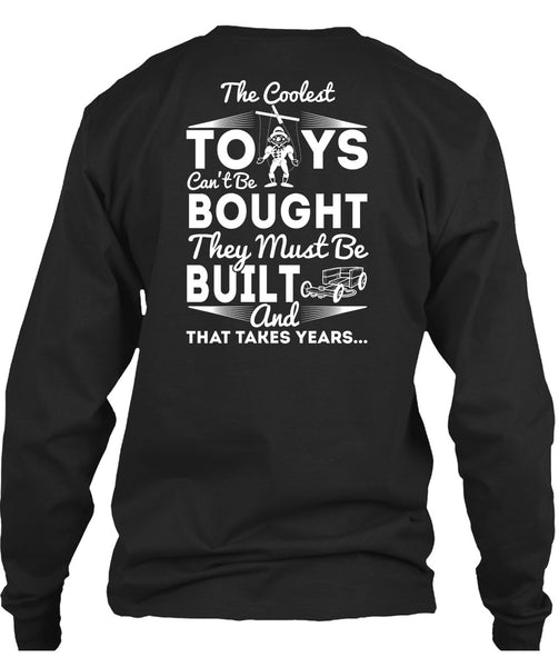 The Coolest Toys T Shirt, They Must Be Built T Shirt