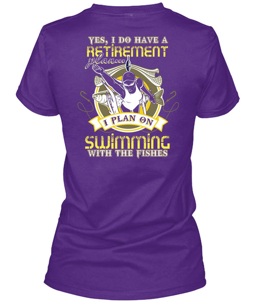 I Plan On Swimming T Shirt, I Do Have A Retirement Plan T Shirt