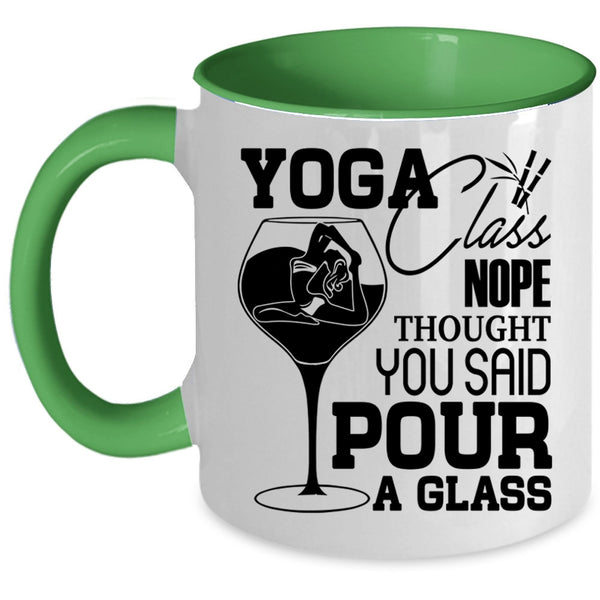 You Said Pour A Glass Coffee Mug, Yoga Class Nope Thought Accent Mug