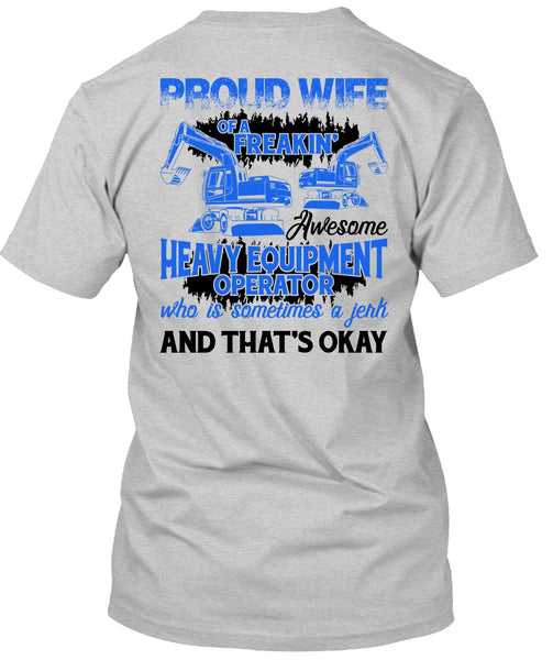 Proud Wife Of A Heavy Equipment Operator T Shirt, I Love Wife T Shirt