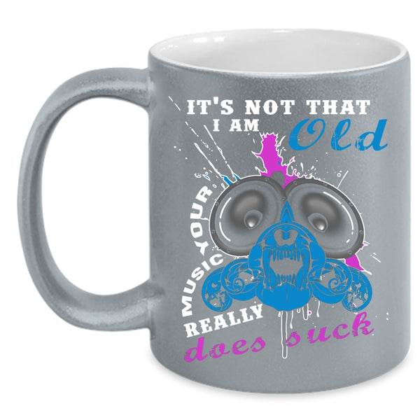 It's Not That I Am Old Your Music Coffee Mug, Cool Music Coffee Cup