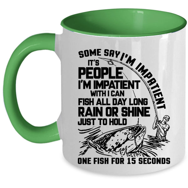 Funny Fishing Coffee Mug, Some Say I'm Impatient Accent Mug