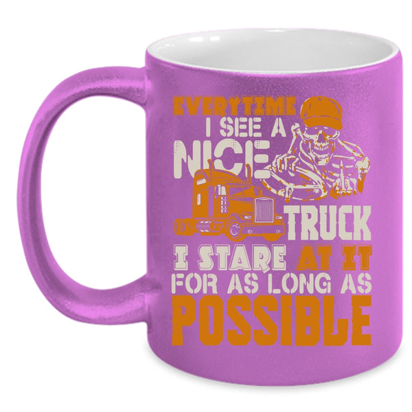 Everytime I See A Nice Truck Coffee Mug, I Stare At It For As Long As Possible Coffee Cup