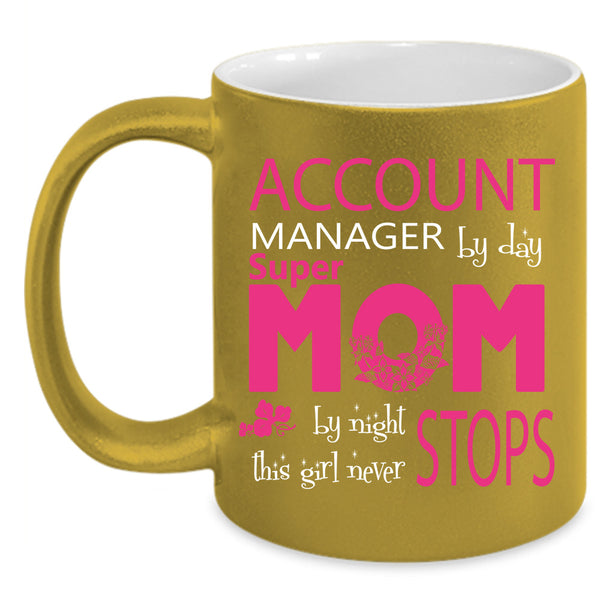 Account Manager Cup, Super Mom Mug, Mother's Day Cup