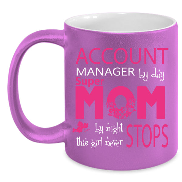 Account Manager Cup, Super Mom Mug, Mother's Day Cup