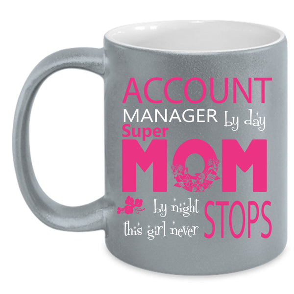 Account Manager Cup, Super Mom Mug, Mother's Day Cup
