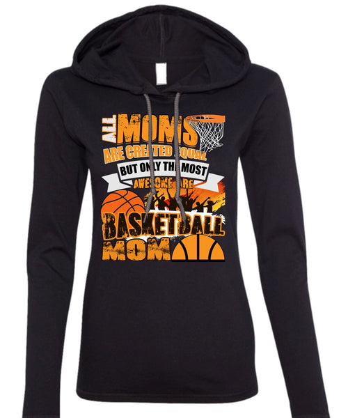 All Moms Are Created Equal T Shirt, Basketball Mom T Shirt (Anvil Ladies Ringspun Hooded)