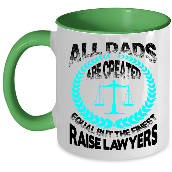 The Finest Raise Lawyers Coffee Mug, All Dad Are Created Equal Accent Mug