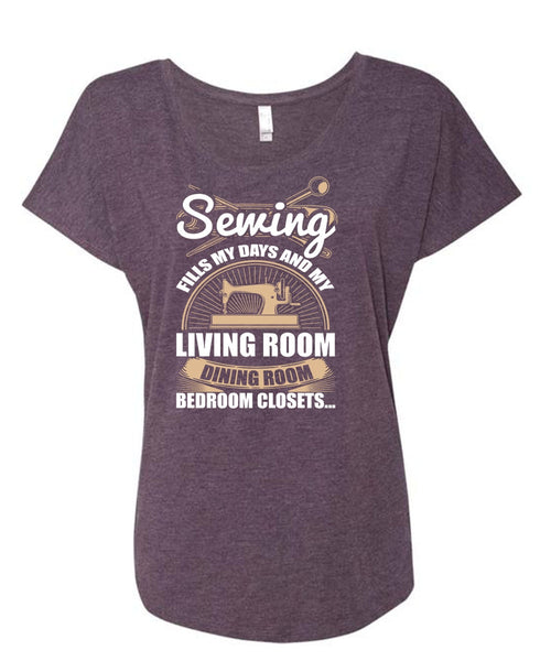 Sewing Fills My Days T Shirt, Living Room Dining Room T Shirt, Cool Shirt (Ladies' Triblend Dolman Sleeve)
