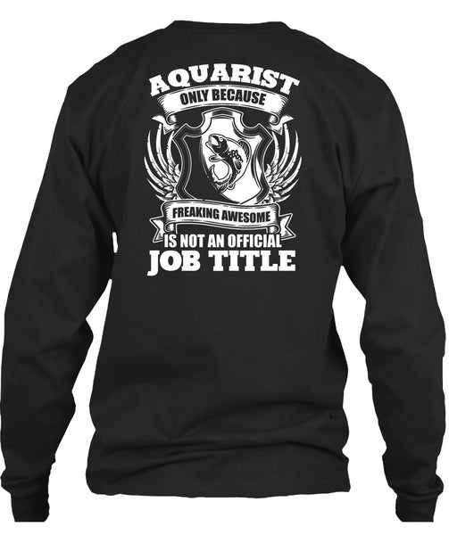 Aquarist Only T Shirt, Official Job Title T Shirt