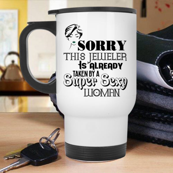 Jeweler's Wife Travel Mug, This Jeweler Is Already Taken By A Woman Mug