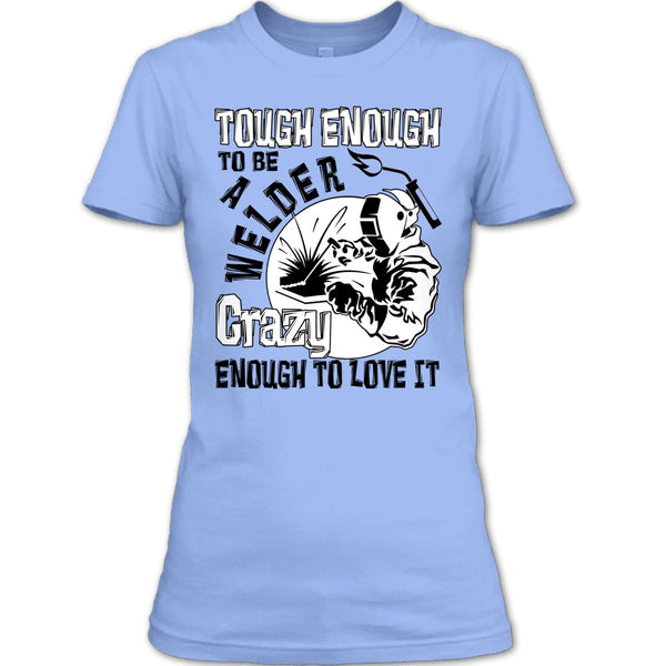 Tough enough To Be A Welder T Shirt, Coolest Welder T Shirt