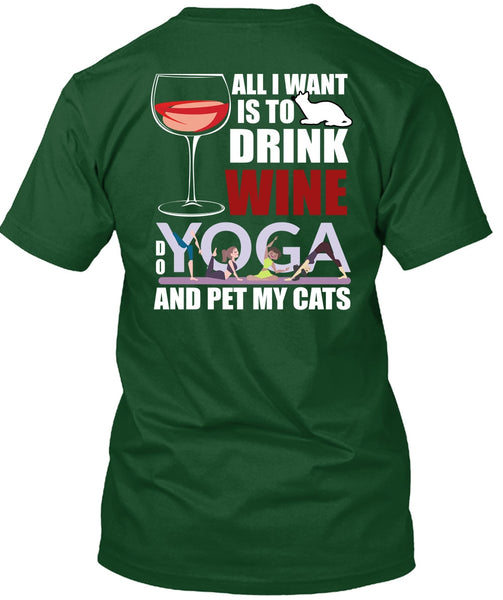 All I Want Is To Drink Wine T Shirt, Yoga And Pet My Cats T Shirt