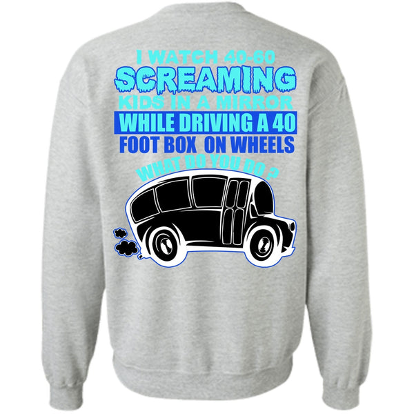 I Love Bus T Shirt, I Watch 40-60 Screaming Kids Sweatshirt