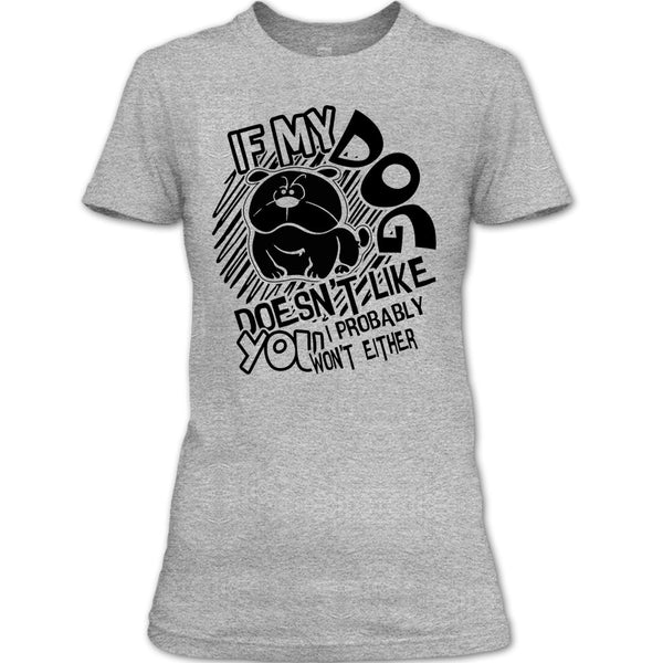 If My Dog Doen't Like You T Shirt, Coolest Dog Lover T Shirt